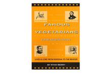 Famous Vegetarians & Their Favorite Recipes: Lives & Lore from Buddha to Beatles-Rynn Berry