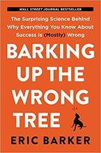 Barking Up the Wrong Tree By Eric Barker