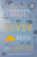 I Have Never Been Unhappier By Shahen Bhatt