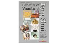 Benefits of Vaastu and Feng Shui: The Art of Attracting Health, Wealth and Happiness-Rajendar Menen