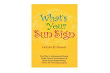 What Your Sun Sign? Fun Way to Understand People Strike Great Conversations & Build Joyful Relationships Minus the Astrology