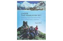 Under the Himalayan Sky: Establishing Sagarmatha National Park - A New Zealand Family's Experience-Margaret Jefferies