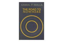 The Road To Nowhere - Kamal P. Malla