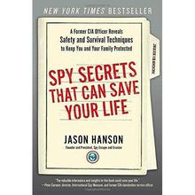 Spy Secrets That Can Save Your Life: A Former CIA Officer Reveals