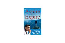 Aspire Before You Expire - Ujjwal Patni