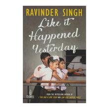 Like it Happened Yesterday by Ravinder Singh