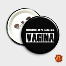 Bhuchalo Aayo Tara Ma Vagina Badge