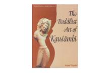 The Buddhist Art of Kausambi (Aruna Tripathi)