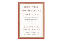 How Will You Measure Your Life-Clayton M. Christensen , James Allworth & Karen Dillon