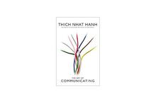 The Art Of Communicating - Thich Nhat Hanh