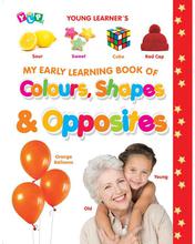 My Early Learning Book Of Shapes, Colours & Opposites (Full Laminated)