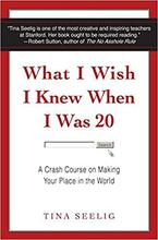 What I Wish I Knew When I Was 20 by Tina Seelig