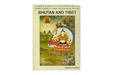 Bhutan and Tibet: An Account of an Embassy to the Court of the Teshoo Lama in Tibet Containing a Narrative of a Journey Through Bootan, and Part of Tibet (Captain Samuel Turner)