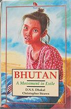 Bhutan: A Movement in Exile by D.N.S Dhakal and Christopher Strawn