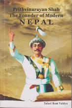 Prithvinarayan Shah: The Founder of Modern NEPAL By Tulasi Ram Vaidhya