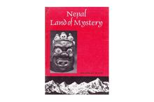 Nepal, Land of Mystery: Adventures in Burma, China, India and the Kingdom of Nepal