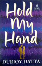 Hold My Hand by Durjoy Datta