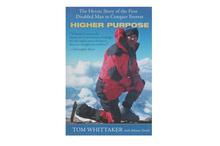 Higher Purpose: The Heroic Story of The First Disabled Man To Conquer Everest