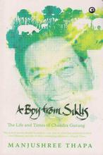 A Boy From Siklis: The Life And Times Of Chandra Gurung - Manjushree Thapa