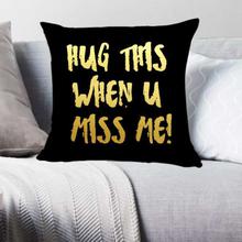 Hug This When You Miss Me Black Cushion