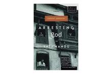 Arresting God in Kathmandu by Samrat Upadhyay