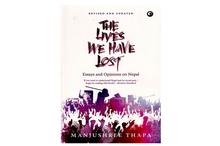 The Lives We have Lost: Essays and Opinions on Nepal (Manjushree Thapa)