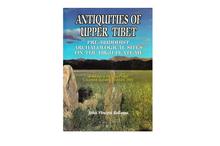 Antiquities of Upper Tibet: An Inventory of Pre-Buddhist Archeological Sites on the High Plateau