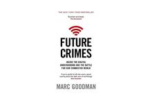 Future Crimes: Inside the Digital Underground And The Battle For Our Connected World