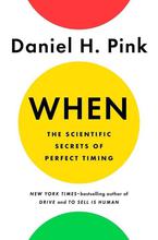 When: The Scientific Secret Of Perfect Timing - Daniel H. Pink