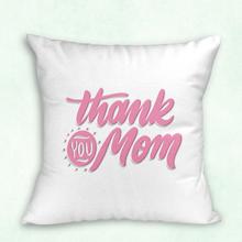 Thank You Mom Printed White Cushion