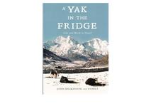 A Yak in the Fridge: Live and Work in Nepal-John Dickinson
