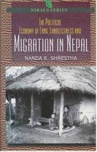 The Political Economy of Land, Landlessness And Migration In Nepal By Nanda R. Shrestha