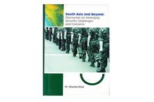 South Asia and Beyond: Discourses on Emerging Security Challenges and Concerns-Dr. Dhurba Rizal