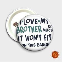 I Love My Brother Badge