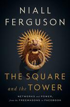 The Square And The Tower By Niall Ferguson