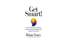 Get Smart !: How to Think and Act Like the Most Successful and Highest-Paid People in Every Field