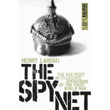 The Spy Net: The the greatest intelligence operations of the First World War