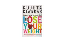 Don't Lose Your Mind Lose Your Weight - Rujuta Diwekar