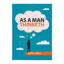 As A Man Thinketh by James Allen