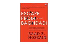 Escape From Baghdad A Novel - Saad Z Hossain