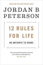 12 Rules for Life: An Antidote to Chaos by Jordan B. Peterson