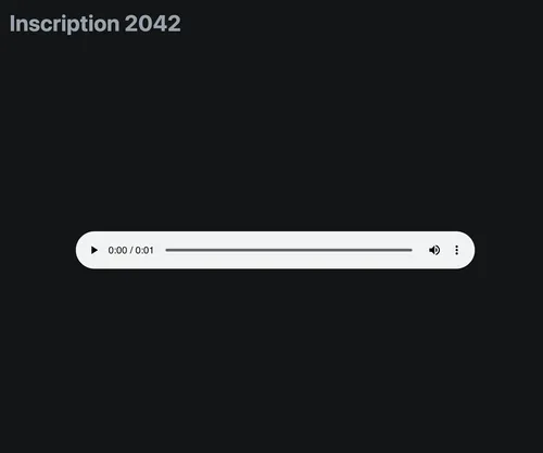 "Inscription 2042" in grey text on black, with an audio player showing a 1-second-long file