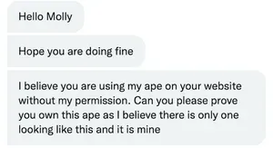 Screenshot of a Twitter conversation: "Hello Molly Hope you are doing fine I believe you are using my ape on your website without my permission. Can you please prove you own this ape as I believe there is only one looking like this and it is mine"