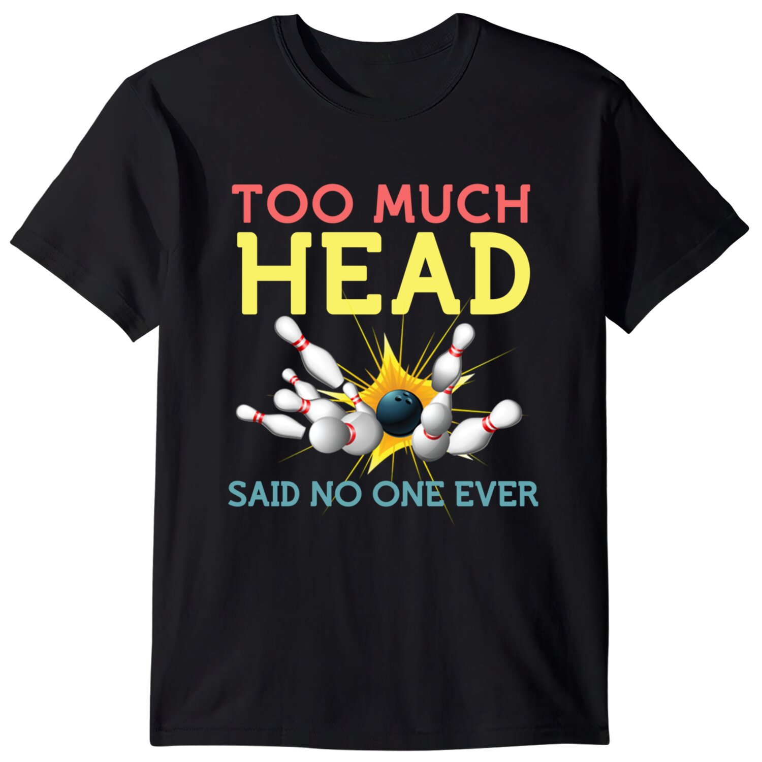 Funny Bowling Shirts Team Men Women Said No One Ever Gifts T-Shirt