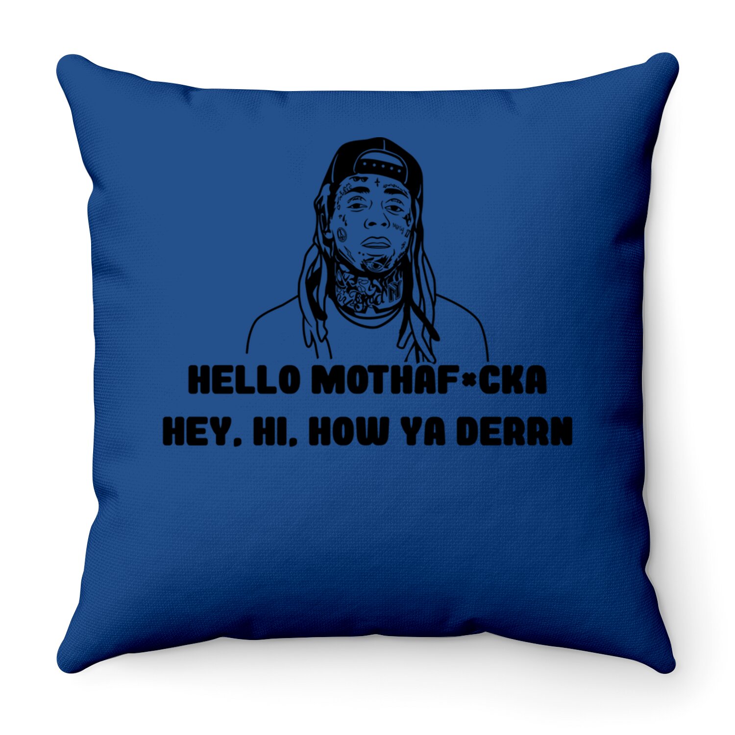 Lil Wayne Hello Mother  Hey Hi How Ya Derrrn Throw Pillows