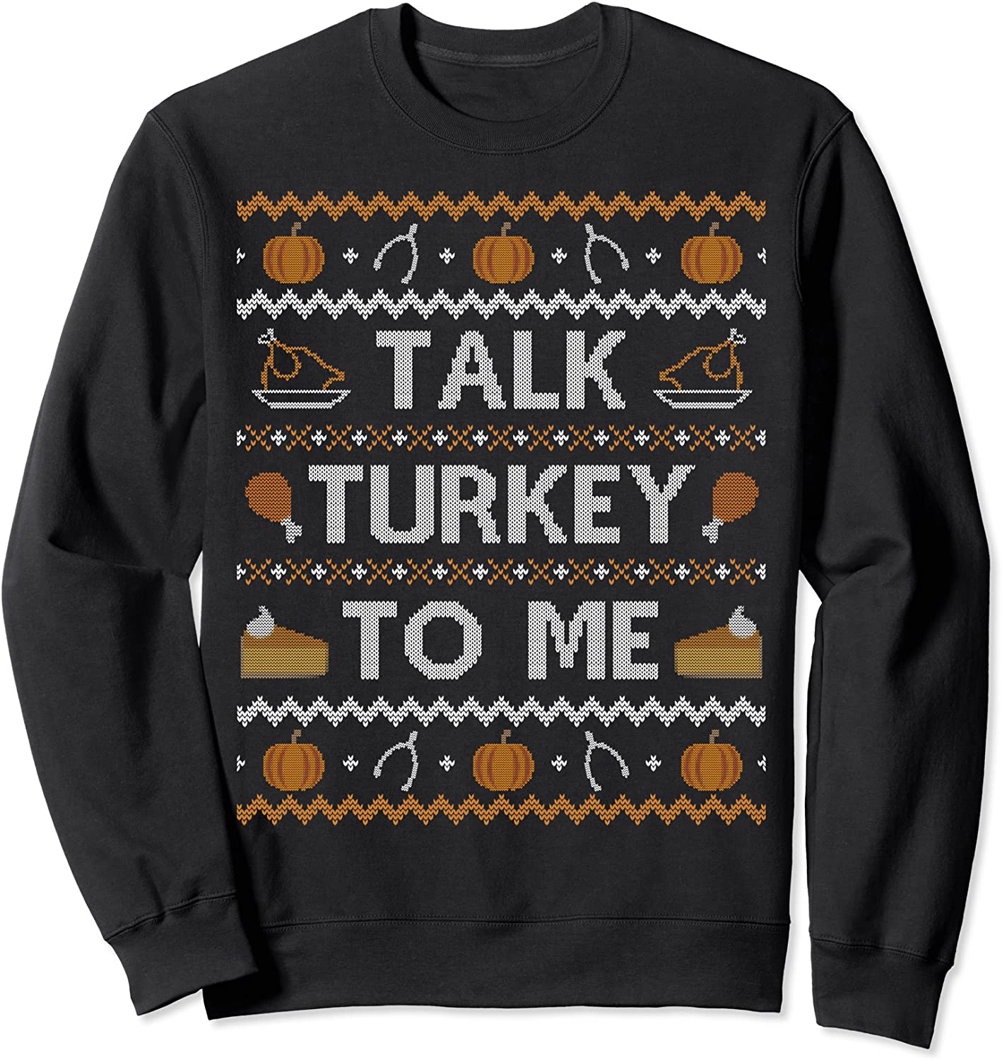 Ugly Thanksgiving Sweater Funny Talk Turkey To Me Sweatshirt Ugly Thanksgiving Sweater Funny Talk Turkey To Me Sweatshirt