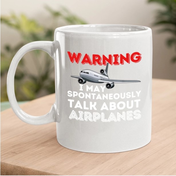 I May Talk About Airplanes - Funny Pilot & Aviation Airplane Coffee Mug