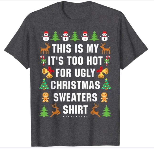 Das ist mein It's Too Hot For Ugly Christmas Sweaters T-Shirt