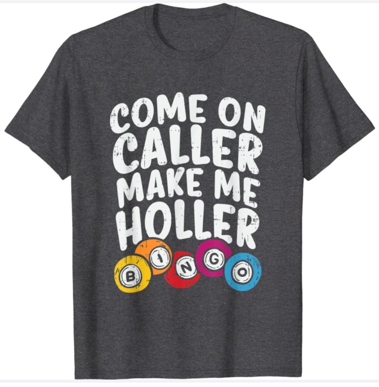 Come On Caller Make Me Holler Bingo T-Shirt