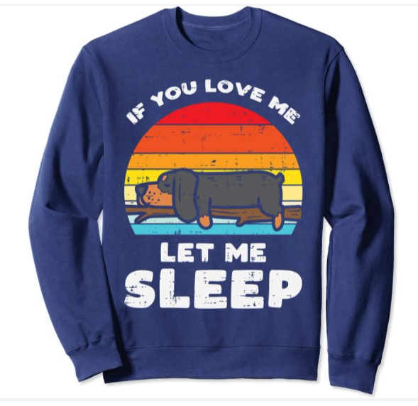 Sleep Is For The Weak Sweatshirt Dachshund Love Let Me Sleep Retro Animal Pet Weiner Dog